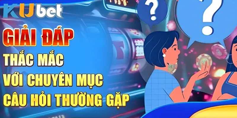 Chuyên mục giải đáp về vấn đề đăng nhập KUBET