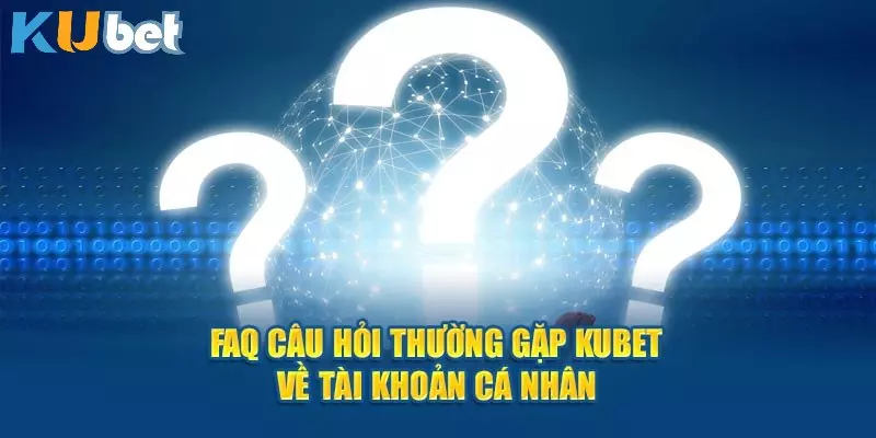 Quy định về độ tuổi được phép tạo tài khoản cá cược tại KUBET