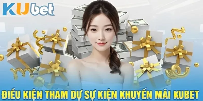 Điều kiện tham gia săn tiền khuyến mãi KUBET