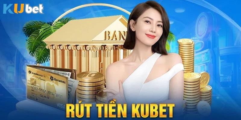 Thao tác rút tiền KUBET xử lý nhanh 