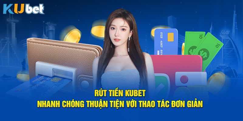 Thời gian xử lý rút tiền KUBET có thể thay đổi 